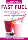 Image for Runner&#39;s World Essential Guides: Fast Fuel: Everything You Need to Know about What to Eat for Optimum Energy on the Run
