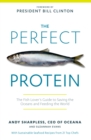 Image for The perfect protein: the fish lover&#39;s guide to saving the oceans and feeding the world