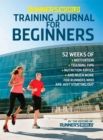 Image for Runner&#39;s World Training Journal for Beginners : 52 Weeks of Motivation, Training Tips, Nutrition Advice, and Much More for Runners Who Are Just Starting Out