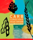 Image for Carb Conscious Vegetarian: 150 Delicious Recipes for a Healthy Lifestyle