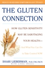 Image for Gluten connection: how gluten sensitivity may be sabotaging your health - and what you can do to take control now