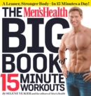Image for The Men&#39;sHealth big book of 15 minute workouts