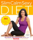 Image for The slim calm sexy diet: 365 proven food strategies for mind/body bliss