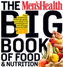 Image for Men&#39;s Health Big Book of Food &amp; Nutrition: Your Completely Delicious Guide to Eating Well, Looking Great, and Staying Lean for Life!