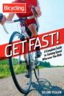 Image for Get fast!  : a complete guide to gaining speed wherever you ride