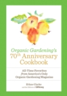 Image for Organic Gardening&#39;s 70th Anniversary Cookbook: All-Time Favorites from America&#39;s Only Organic Gardening Magazine