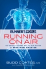 Image for Runner&#39;s World Running on Air: The Revolutionary Way to Run Better by Breathing Smarter