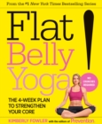 Image for Flat belly yoga!: the 4-week plan to strengthen your core