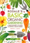 Image for Rodale&#39;s basic organic gardening: a beginner&#39;s guide to starting a healthy garden