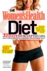 Image for The Women&#39;s Health diet  : 27 days to sculpted abs, hotter curves &amp; a sexier, healthier you!