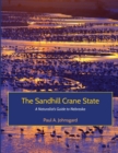 Image for The Sandhill Crane State : A Naturalist&#39;s Guide to Nebraska