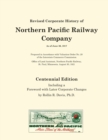 Image for Revised Corporate History of Northern Pacific Railway Company As of June 30, 1917 - Centennial Edition