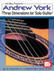 Image for Andrew York Three Dimensions For Solo Guitar