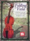Image for Fiddling for Viola: Traditional Irish and American Fiddle Tunes Arranged for Viola.