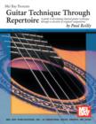 Image for Guitar Technique Through Repertoire: A Guide to Developing Classical Guitar Technique Through a Selection of Original Compositions.
