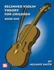 Image for Beginner Violin Theory For Children, Book One
