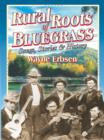 Image for Rural Roots of Bluegrass: Songs, Stories &amp; History.