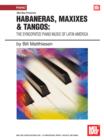 Image for Habaneras, Maxixies And Tangos : The Syncopated Piano Music Of Latin America