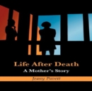 Image for Life After Death : A Mother&#39;s Story