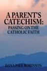 Image for A Parent&#39;s Catechism:Passing on the Catholic Faith