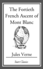 Image for The Fortieth French Ascent Of Mont Blanc