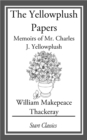 Image for The Yellowplush Papers: Memoirs of Mr. Charles J. Yellowplush