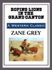 Image for Roping Lions in the Grand Canyon
