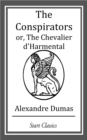 Image for The Conspirators or, The Chevalier d&#39;Harmental