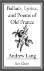 Image for Ballads, Lyrics, and Poems of Old France