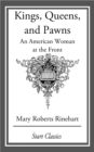 Image for Kings, Queens, and Pawns: An American Woman at the Front