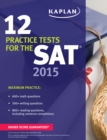 Image for Kaplan 12 Practice Tests for the SAT 2015