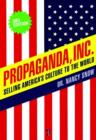 Image for Propaganda, Inc.: selling America&#39;s culture to the world