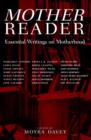 Image for Mother reader: essential writings on motherhood
