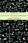 Image for Do the blind dream?: new novellas and stories