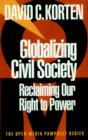 Image for Globalizing civil society: reclaiming our right to power