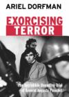 Image for Exorcising terror: the incredible unending trial of General Augusto Pinochet