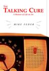 Image for The talking cure: a memoir of life on air