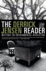 Image for The Derrick Jensen reader: writings on environment revolution