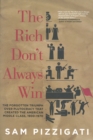 Image for The rich don&#39;t always win  : the forgotten triumph over plutocracy that created the American middle class