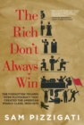 Image for The rich don&#39;t always win: the forgotten triumph over plutocracy that created the American middle class