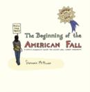 Image for The beginning of the American fall: a comics journalist inside the Occupy Wall Street Movement