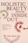 Image for Holistic Beauty From The Inside Out