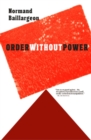 Image for Order without power: an introduction to anarchism, history and current challenges