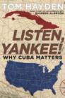 Image for Listen, Yankee!: why Cuba matters