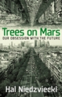 Image for Trees on Mars  : our obsession with the future