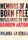 Image for Memoirs of a born-free  : reflections on the Rainbow Nation