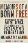 Image for Memoirs of a Born Free: Reflections on the New South Africa by a Member of the Post-apartheid Generation
