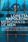 Image for Merchants of Men: How Jihadists and ISIS Turned Kidnapping and Refugee Trafficking into a Multi-Billion Dollar Business
