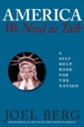 Image for America, we need to talk  : a self help book for the nation