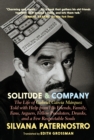 Image for Solitude &amp; company: the life of Gabriel Garcia Marquez told with help from his friends, family, fans, arguers, fellow pranksters, drunks, and a few respectable souls